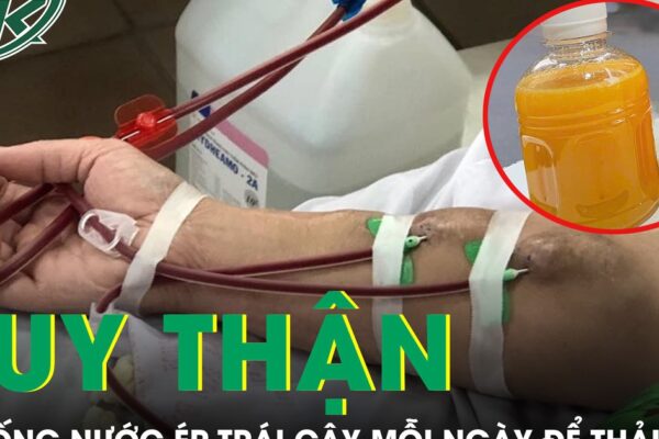 Uống nước ép trái cây mỗi ngày để thải độc, người đàn ông phải chạy thận định kỳ