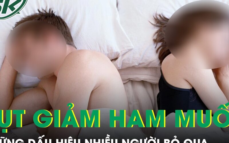 Phụ nữ âm thầm sụt giảm ham muốn vì những dấu hiệu nhiều người bỏ qua