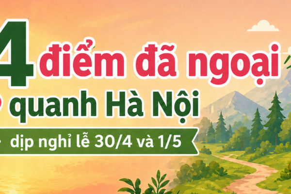 4 điểm dã ngoại quanh Hà Nội dịp nghỉ lễ 30/4 và 1/5