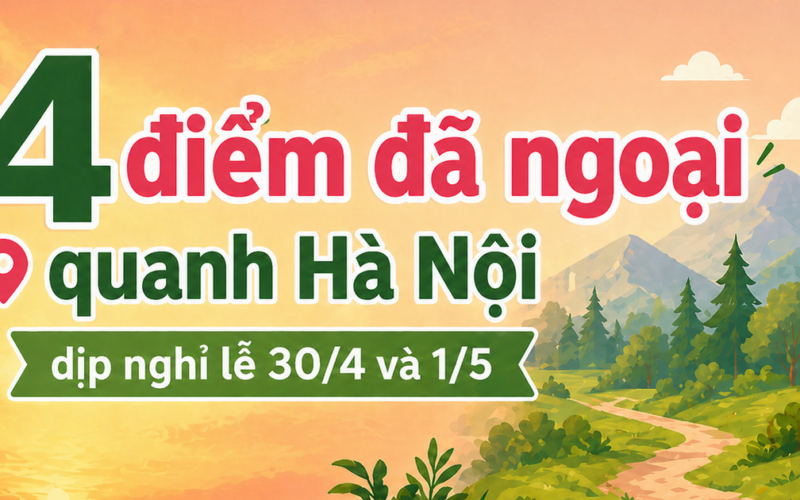 4 điểm dã ngoại quanh Hà Nội dịp nghỉ lễ 30/4 và 1/5
