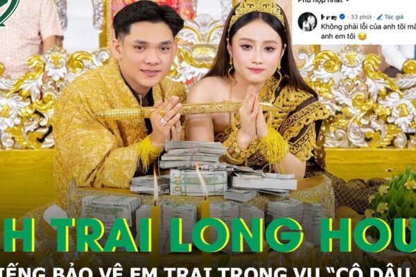 Anh trai thiếu gia Campuchia lên tiếng, sau thông tin em trai chia tay ‘cô dâu 35 tỷ’