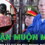 Nỗi ân hận muộn màng của người anh sát hại em trai trong phút nóng giận và lòng vị tha của em dâu