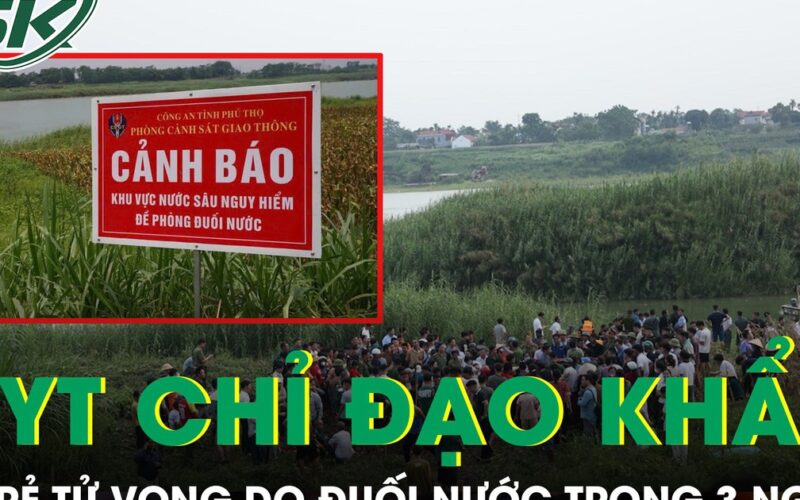 9 trẻ tử vong do đuối nước trong 3 ngày, Bộ Y tế ra công văn khẩn