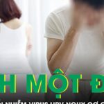 Quan hệ tình một đêm liên tục nam thanh niên 27 tuổi nhiễm virus HPV nguy cơ gây ung thư