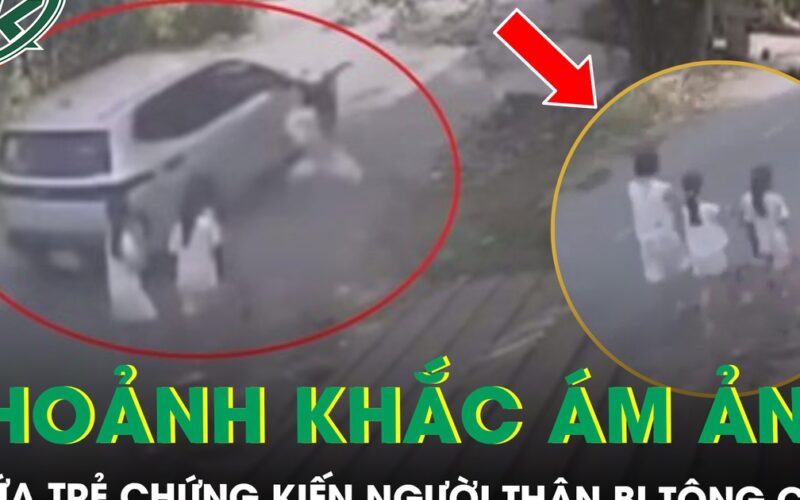 Ám ảnh khoảnh khắc 3 đứa trẻ chứng kiến người thân bị ô tô tông tử vong ngay trước mắt