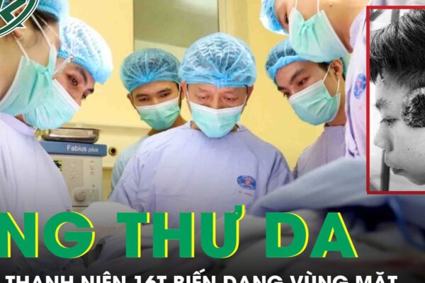 Nam thanh niên 16 tuổi ung thư da vỡ loét, gây biến dạng vùng mặt