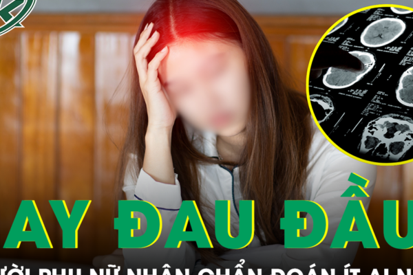 Đau đầu dai dẳng không rõ nguyên nhân, người phụ nữ nhận chẩn đoán ít ai ngờ
