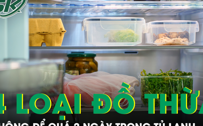4 loại đồ ăn thừa tuyệt đối không để quá 2 ngày trong tủ lạnh