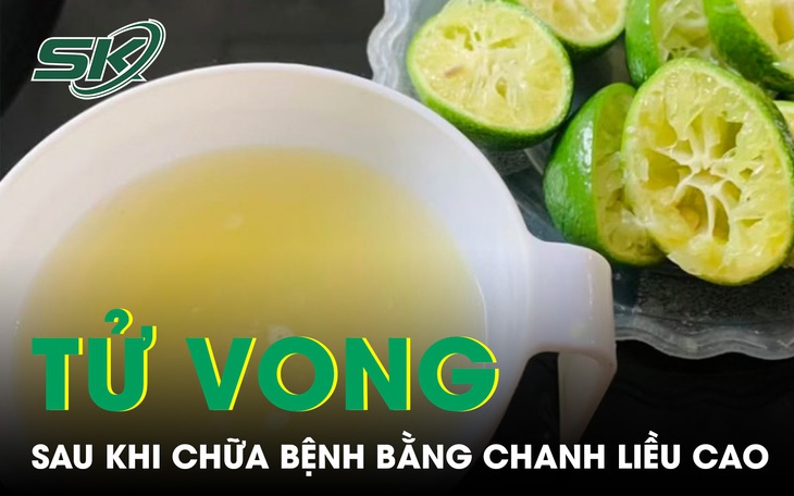 Tử vong sau khi chữa bệnh bằng chanh liều cao