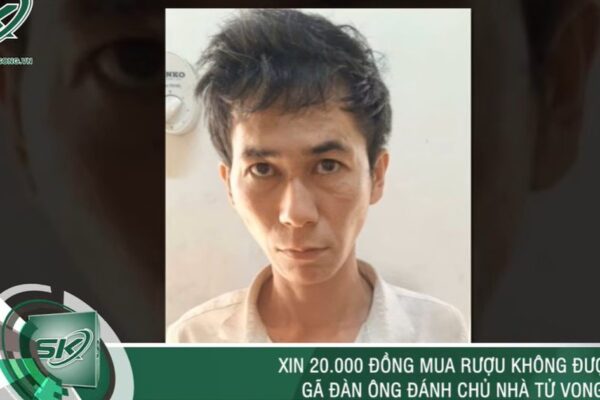 Sáng 31/5: Xin 20.000 đồng mua rượu không được, ‘ma men’ nổi điên đánh chủ nhà tử vong ở Đồng Nai
