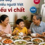 Nghịch lý bữa ăn đủ đầy nhưng nhiều người Việt vẫn thiếu vi chất