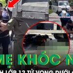 Đau xót cảnh bố mẹ khóc ngất bên nữ sinh lớp 12 tử vong dưới gầm xe tải ở Quảng Ninh