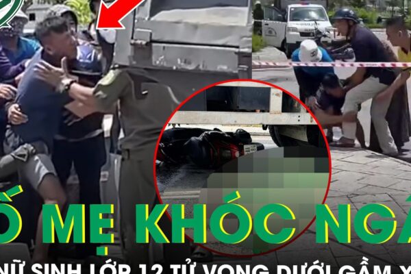 Đau xót cảnh bố mẹ khóc ngất bên nữ sinh lớp 12 tử vong dưới gầm xe tải ở Quảng Ninh