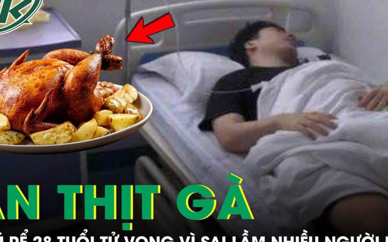 Chú rể 28 tuổi tử vong ngay trước ngày cưới vì ăn thịt gà theo cách này